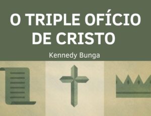 O TRIPLE OFÍCIO DE CRISTO